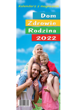Kalendarz 2022 KL01 Dom Zdrowie Rodzina z magnesem
