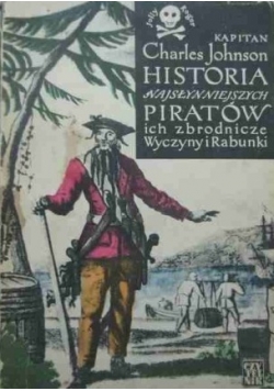 Historia najsłynniejszych piratów, ich zbrodnicze wyczyny i rabunki