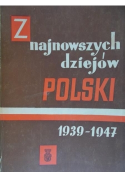 Z najnowszych dziejów Polski 1939-1947