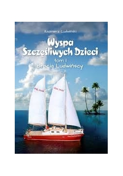 Wyspa szczęśliwych dzieci. Tom I + Dedykacja Ludwińskiego