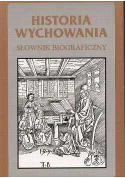 Historia wychowania słownik biograficzny
