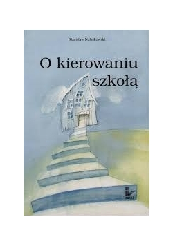 O kierowaniu szkołą