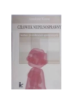 Człowiek niepełnosprawny wobec przeobrażeń społecznych