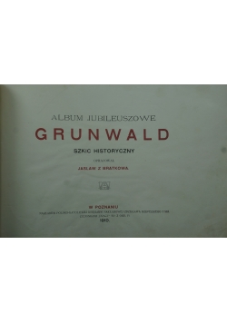 Album Jubileuszowe GRUNWALD 1410 - 1910,1910r.