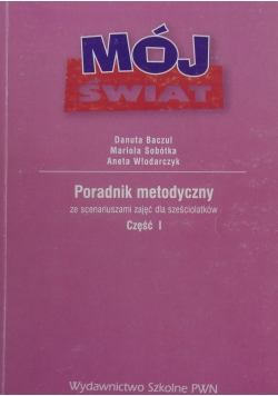 Mój Świat .Poradnik metodyczny ,Cz.I
