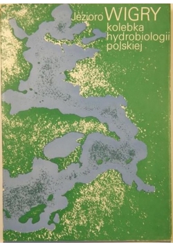 Jezioro Wigry. Kolebka hydrobiologii polskiej