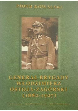 Generał brygady Włodzimierz Ostoja Zagórski 1882 1927