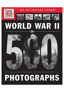 World War II in 500 Photographs