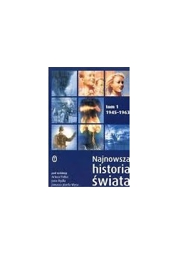Najnowsza historia świata: 1945-1963, Tom 1
