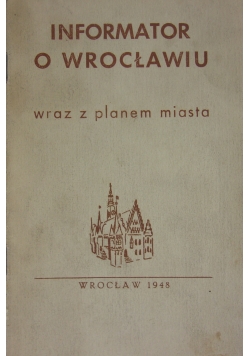Informator O Wrocławiu wraz z planem miasta, 1948 r.