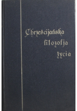 Chrześcijańska Filozofja Życia Tom II 1924 r.