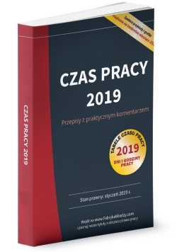Czas pracy 2019 Przepisy z praktycznym komentarzem