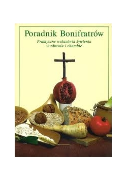 Poradnik Bonifratrów. Porady medyczne i ziołolecznicze