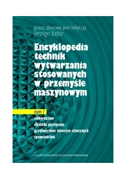 Encyklopedia technik wytwarzania stosowanych w przemyśle maszynowym