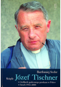 Ksiądz Józef Tischner w środkach społecznego przekazu w Polsce w latach 1955 - 2000