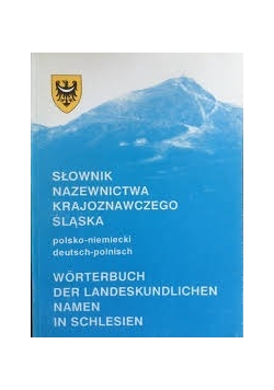 Słownik nazewnictwa krajoznawczego Śląska polsko - niemiecki