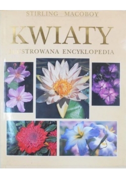 Kwiaty Ilustrowana encyklopedia