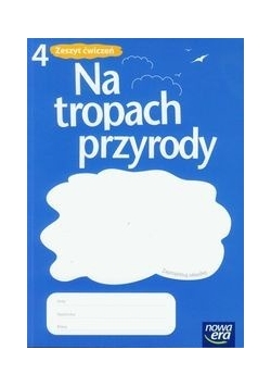 Na tropach przyrody 4 Zeszyt ćwiczeń