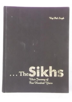 The Sikhs. Their Journey of Five Hundred Years