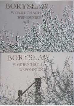 Borysław w okruchach wspomnień, Cz 1-2