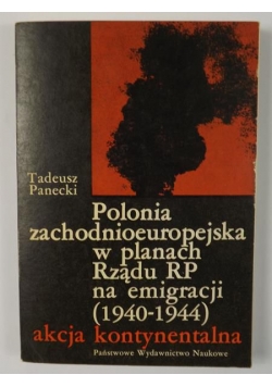 Polonia zachodnioeuropejska w planach Rządu RP na emigracji (1940-1944) akcja kontynentalna