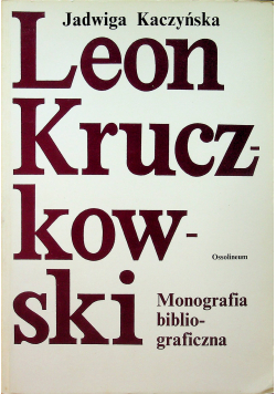 Leon Kruczkowski monografia bibliograficzna