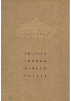 Kultura ludowa Wielkopolski, t.II