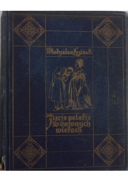 Życie polskie w dawnych wiekach, 1912 r.