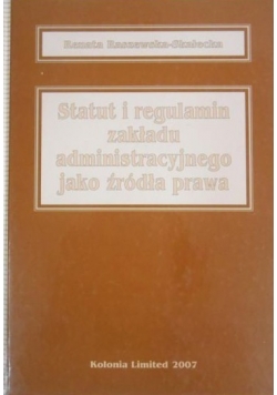 Statut i regulamin zakładu administracyjnego jako źródła prawa