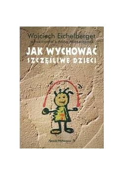 Jak wychować szczęśliwe dzieci?
