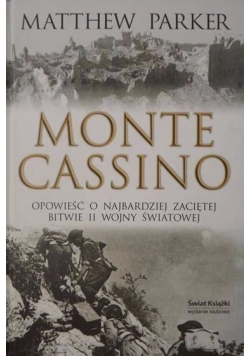Monte Cassino. Opowieść o najbardziej zaciętej bitwie II wojny światowej