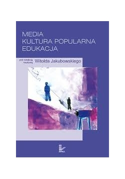 Media - kultura popularna - edukacja