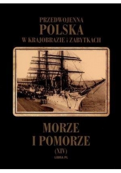 Przedwojenna Polska...T.14 Morze i Pomorze