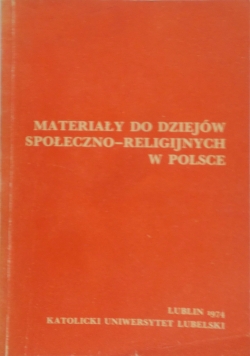 Materiały do dziejów społeczno - religijnych w Polsce