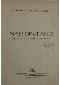 Nasi okupanci i inne szkice publicystyczne, 1946 r.