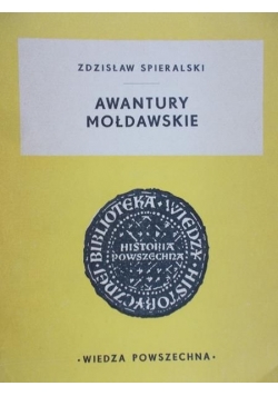 Spieralski Zdzisław - Awantury Mołdawskie