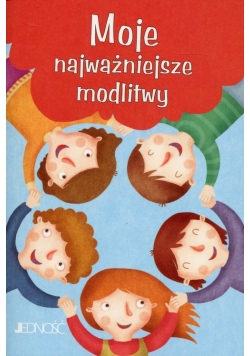 Moje najważniejsze modlitwy Modlitwy Dzieci Bożych