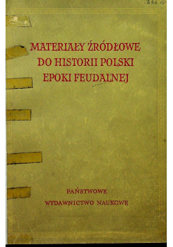Materiały do historii Polski epoki feudalnej Słowiańszcyzna pierwotna