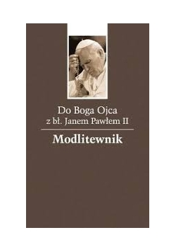 Do Boga Ojca z bł. Janem Pawłem II