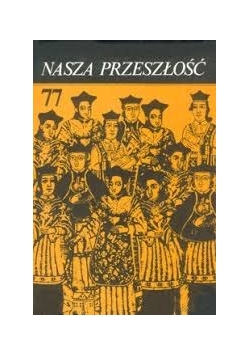 Nasza przeszłość. Studia z dziejów Kościoła i kultury katolickiej w Polsce 77