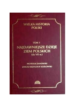 Wielka historia Polski, t.1 Najdawniejsze dzieje ziem Polski