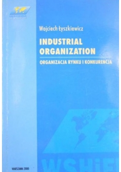 Industrial organization. Organizacja rynku i konkurencja