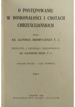 O postępowaniu w doskonałości i cnotach Chrześcijańskich ,Tom I ,1928 r.