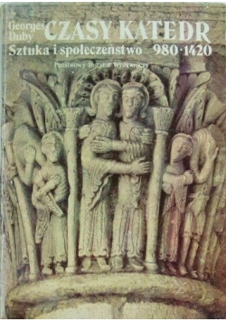 Czasy katedr Sztuka i społeczeństwo 980 1420