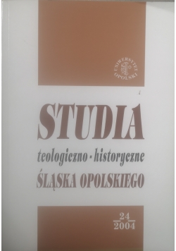 Studia teologiczno - historyczne Śląska Opolskiego. Tom 24