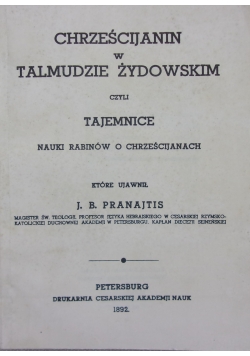 Chrześcijanin w Talmudzie Żydowskim, Reprint z 1892 r.