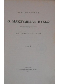 O. Maksymilian Ryłło, Tom I, 1911 r.