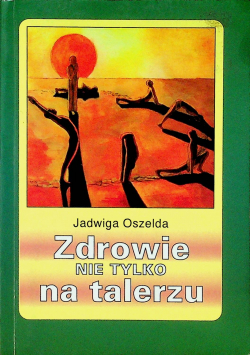 Zdrowie nie tylko na talerzu +autograf Oszeldy