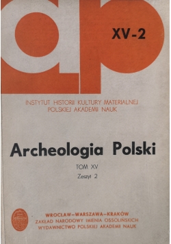 Archeologia Polski Tom XV zeszyt 2