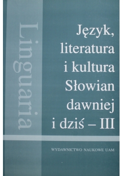 Język literatura i kultura Słowian dawniej i dziś - III
